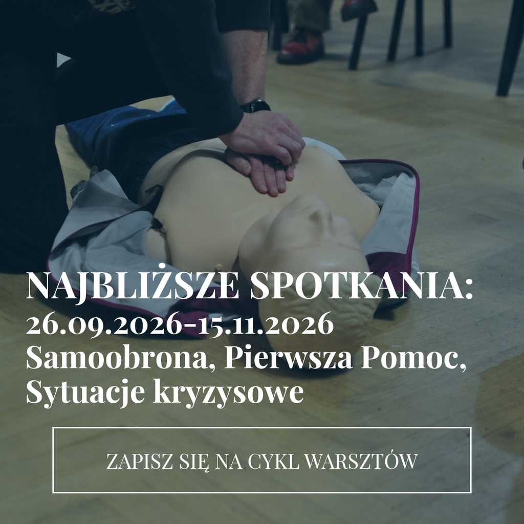 NAJBLIŻSZE SPOTKANIA:
26.09.2026-15.11.2026
Samoobrona, Pierwsza Pomoc, Sytuacje kryzysowe